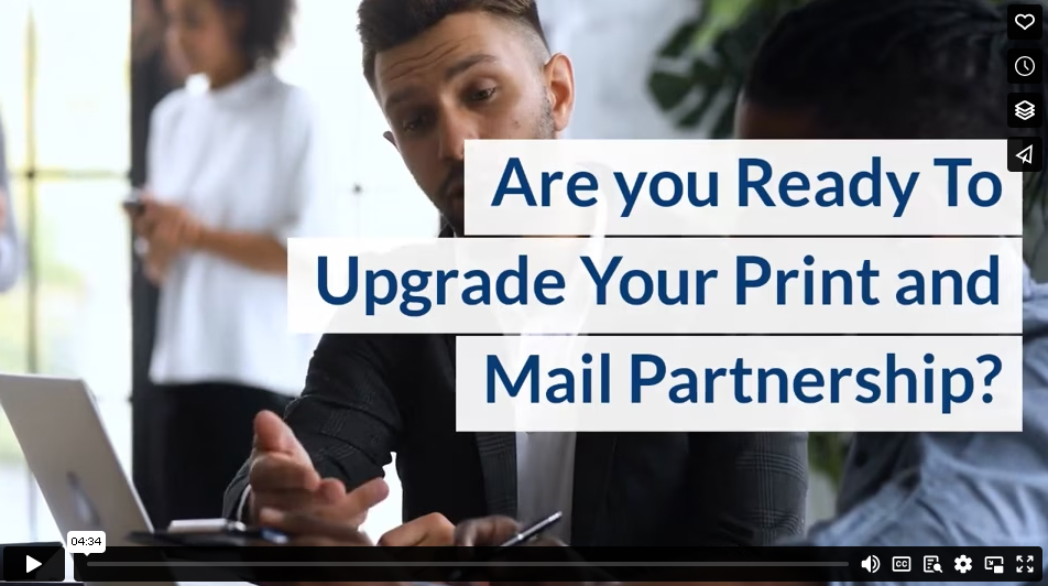 Are you Ready To Upgrade Your Print and Mail Partnership?